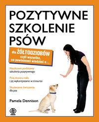 Denninson P. - Pozytywne szkolenie psów dla żółtodziobów