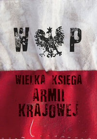 Olaszek Ewelina (red.) - Wielka Księga Armii Krajowej