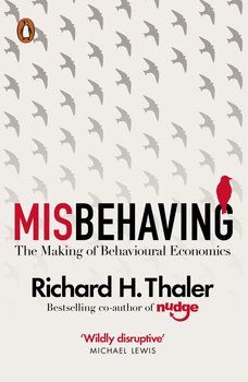 Thaler Richard H. - Misbehaving: The Making of Behavioural Economics