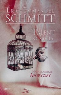 Schmitt Eric-Emmanuel - Talent do życia Najpiękniejsze aforyzmy
