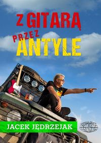 Jędrzejak Jacek - Z gitarą przez Antyle
