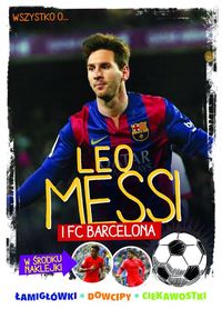 Żółtowska-Darska Yvette - Wszystko o ... Leo Messi i FC Barcelona