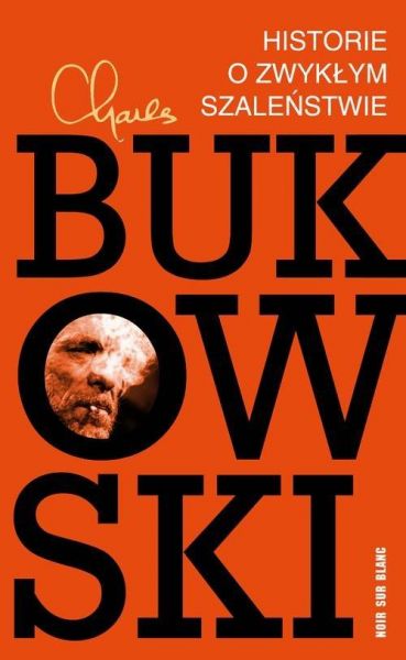 Bukowski Charles - Historie o zwykłym szaleństwie