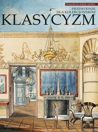 Korżel-Kraśna Małgorzata - Klasycyzm Przewodnik dla kolekcjonerów, Nowa