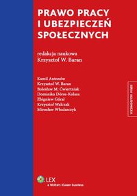 Baran Krzysztof Wojciech (red.) - Prawo pracy i ubezpieczeń społecznych