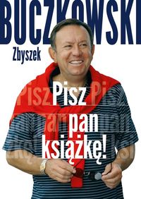 Buczkowski Zbigniew - Pisz pan książkę!