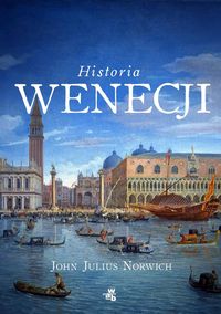 Norwich John Julius - Historia Wenecji