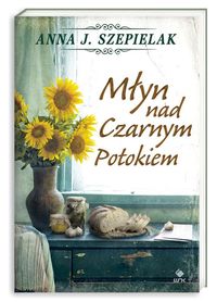 Szepielak Anna J. - Młyn nad Czarnym Potokiem