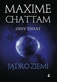 Chattam Maxime - Jądro ziemi