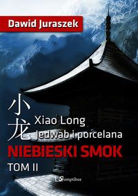 Juraszek Dawid - Jedwab i porcelana Tom 2 Niebieski smok