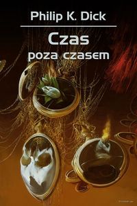 Dick Philip K. - Czas poza czasem