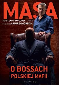 Górski Artur - Masa o bossach polskiej mafii