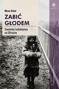 Dolot Miron - Zabić głodem