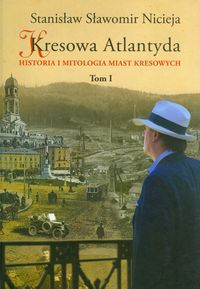 Nicieja Stanisław Sławomir - Kresowa Atlantyda t.1