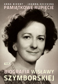 Bikont A. - Pamiątkowe rupiecie: Biografia Wisławy Szymborskiej