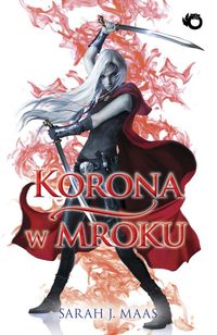 Maas Sarah J. - Szklany Tron 2 Korona w mroku