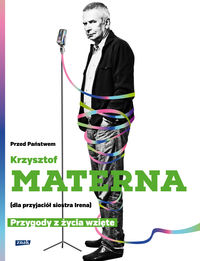 Szarejko Marta - Przed Państwem Krzysztof Materna (dla przyjaciół siostra Irena) - Przygody z życia wzięte