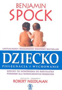 Spock Benjamin - Dziecko pielęgnacja i wychowanie