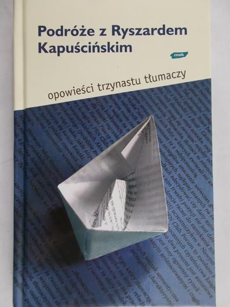 Dudko Bożena (red.) - Podróże z Ryszardem Kapuścińskim
