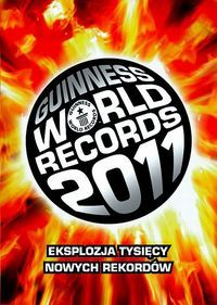 Księga Rekordów Guinnessa 2011 Eksplozja tysięcy nowych rekordów