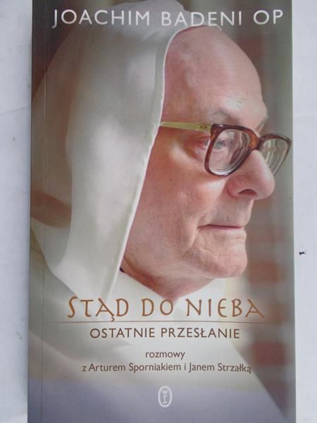 Badeni Joachim - Stąd do nieba. Ostatnie przesłanie