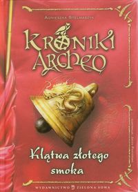 Stelmaszyk Agnieszka - Kroniki Archeo: klątwa złotego smoka