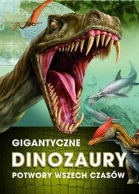 Bagoly Ilona - Gigantyczne dinozaury