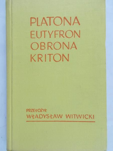 Witwicki Władysław (przekł.) - Platona Eutyfron Obrona Kriton