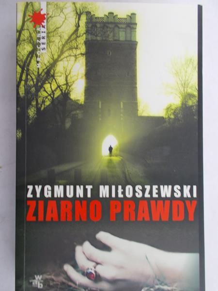Miłoszewski Zygmunt  - Ziarno prawdy