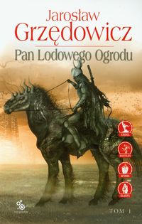 Grzędowicz Jarosław - Pan Lodowego Ogrodu tom 1