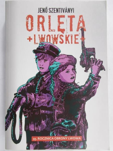 Szentivanyi Jeno - Orlęta Lwowskie