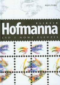 Eliksir Hofmanna. LSD i nowe eleuzis