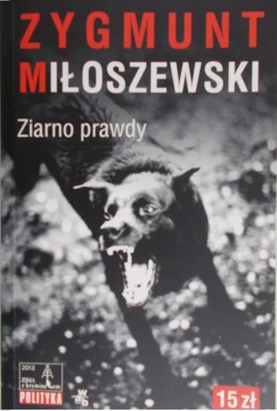 Miłoszewski Zygmunt  - Ziarno prawdy