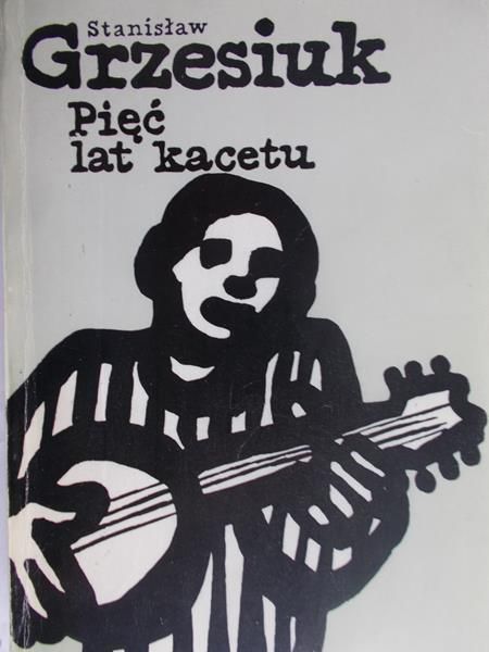 Grzesiuk Stanisław - Pięć lat kacetu