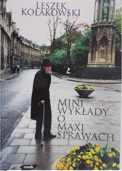 Kołakowski Leszek  - Mini wykłady o maxi sprawach