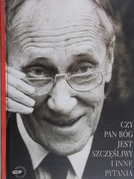 Kołakowski Leszek - Czy Pan Bóg jest szczęśliwy i inne pytania