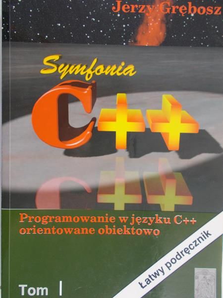 Grębosz Jerzy - Symfonia C++. Programowanie w języku C++ orientowane obiektowo