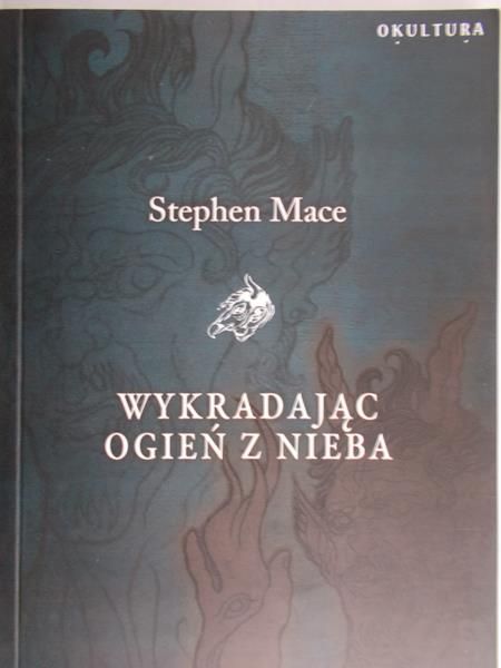 Mace Stephen- Wykradając ogień z nieba