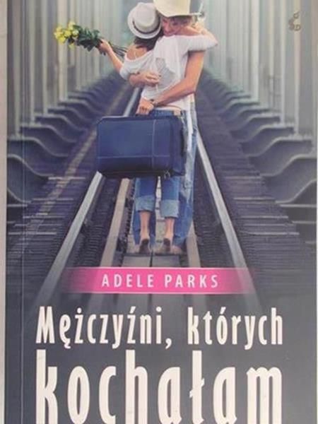 Parks Adele - Mężczyźni, których kochałam