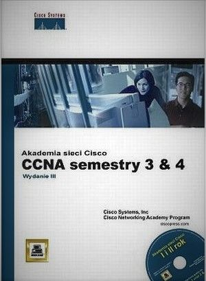 Turczyński Krzysztof (red.) - Akademia sieci Cisco: CCNA semestry 3 & 4 + płyta CD