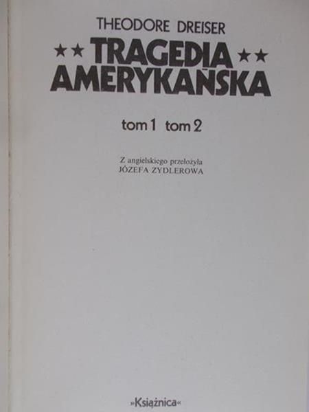 Dreiser Teodor - Tragedia amerykańska, tom 1, tom 2.