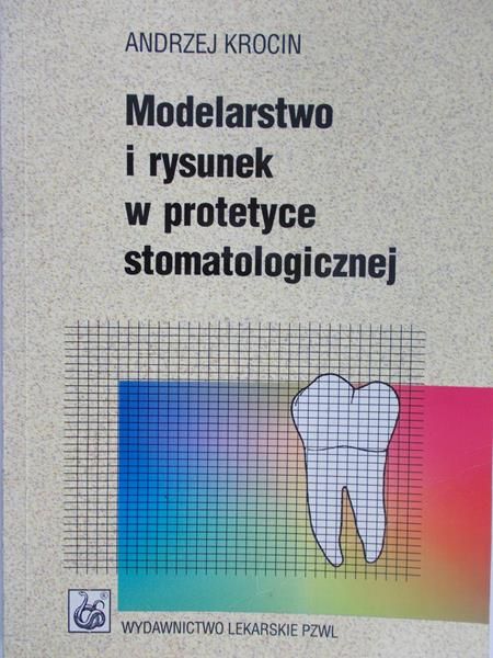 Krocin Andrzej - Modelarstwo i rysunek w protetyce stomatologii