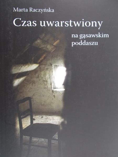 Raczyńska Marta - Czas uwarstwiony na gąsawskim poddaszu