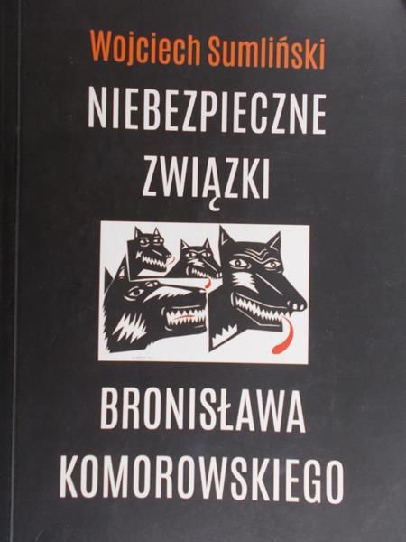 Sumliński Wojciech - Niebezpieczne związki Bronisława Komorowskiego