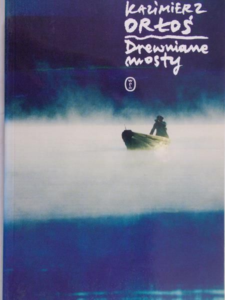 Orłoś Kazimierz  - Drewniane mosty
