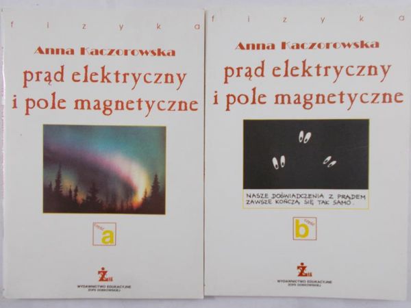 Kaczorowska Anna - Prąd elektryczny i pole magnetyczne, Część A i B