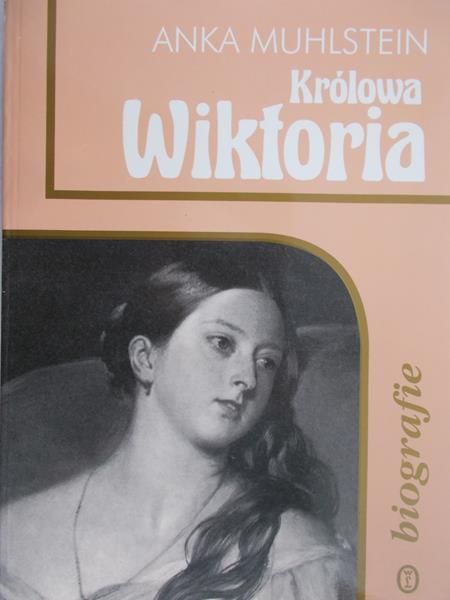 Muhlstein Anka - Królowa Wiktoria