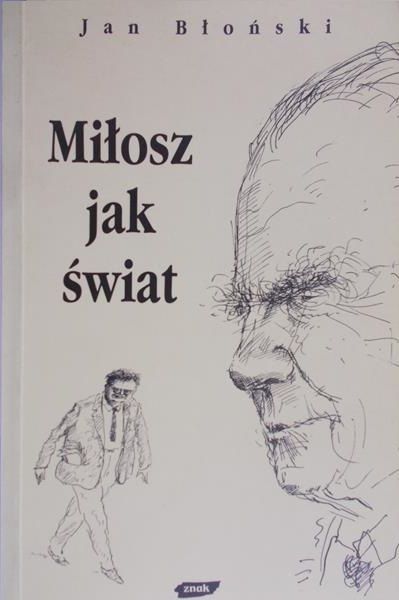 Błoński Jan - Miłosz jak świat