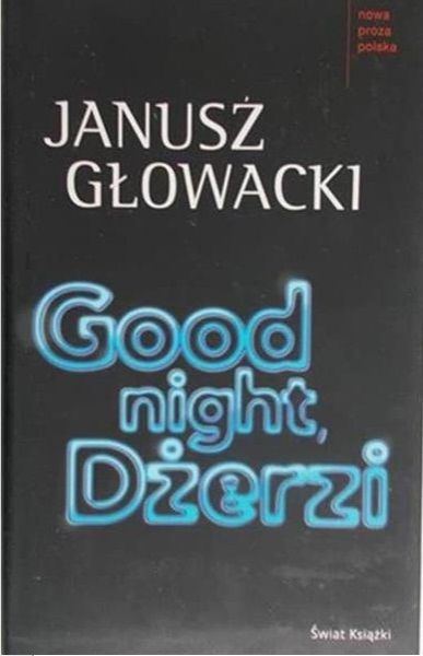Głowacki Janusz - Good night, Dżerzi