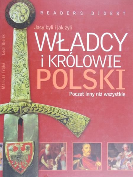 Trąba Mariusz - Jacy byli i jak żyli, Władcy i królowie Polski